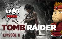 Tomb Raider - Ep11 - NOOB VERSUS