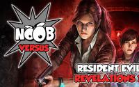 NOOB VERSUS - Resident Evil 2 Revelations