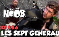 NOOB : S06 ep09 : LES SEPT GENERAUX