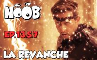 NOOB : S07 ep13 : LA REVANCHE