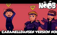 NOOB : CARAMELLDANSEN VERSION NOOB